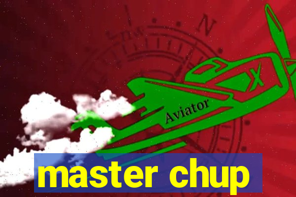 master chup